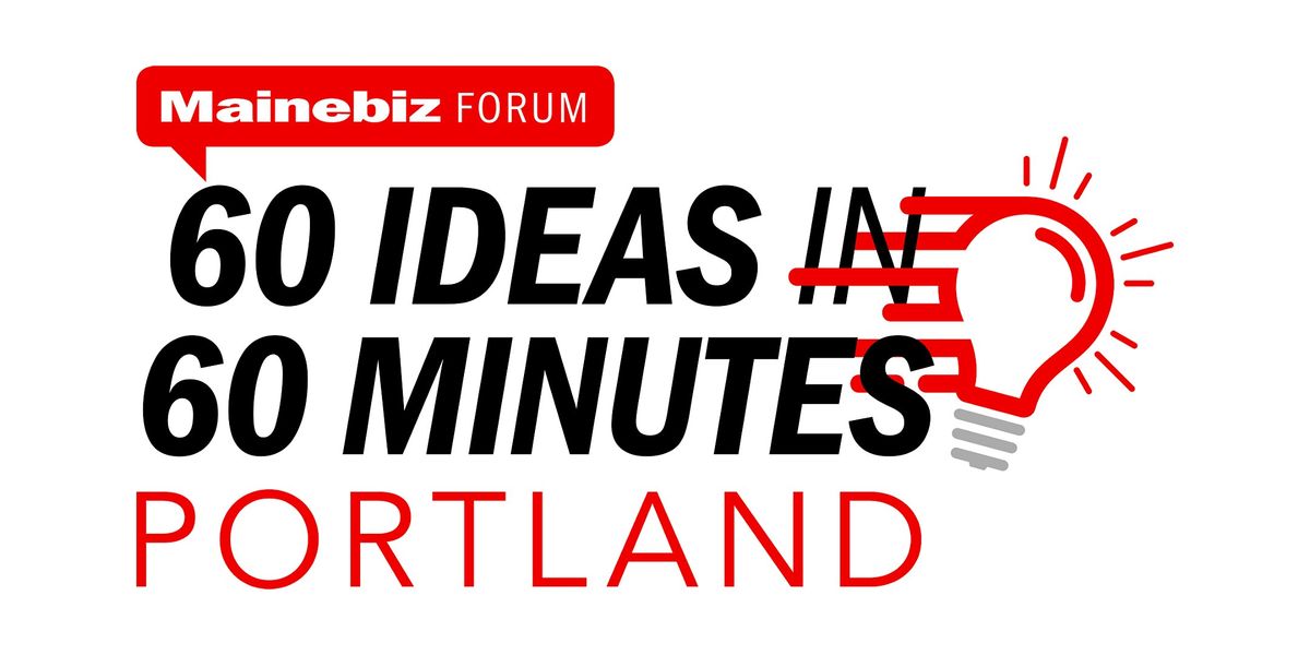 Mainebiz Portland 60 Ideas in 60 Minutes Forum 2025, 8 October | Event in South Portland | AllEvents