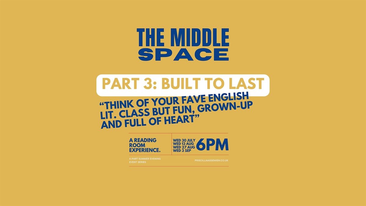 The Middle Space Part 3: BUILT TO LAST, 27 August | Event in London | AllEvents