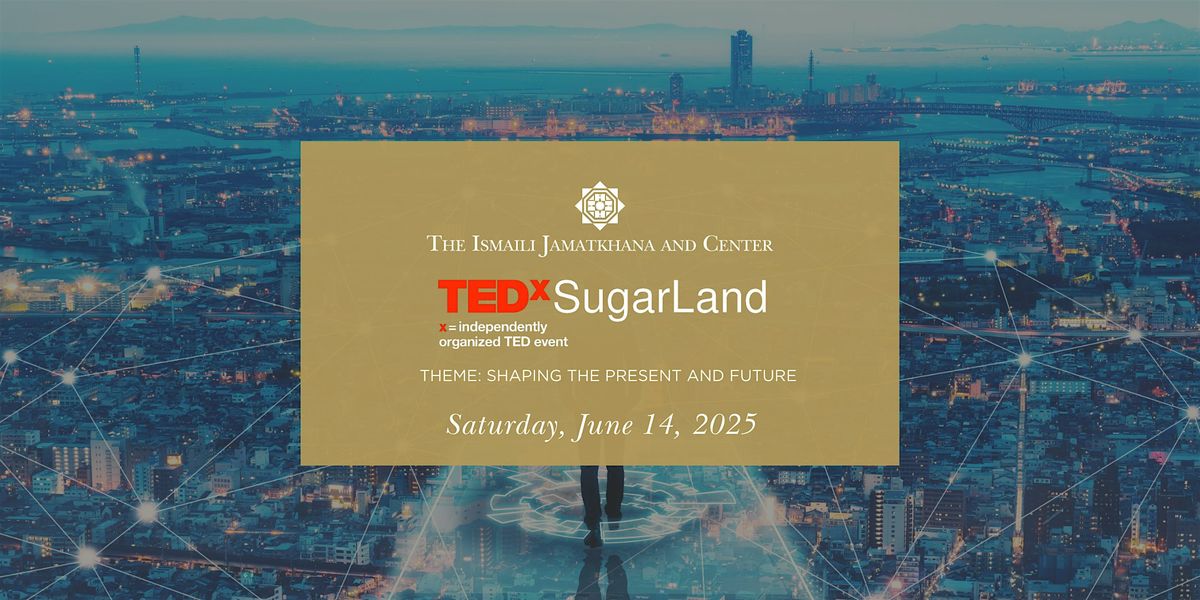 Tedx Sugar Land 2025: Shaping the Present and the Future, 14 June | Event in Sugar Land | AllEvents