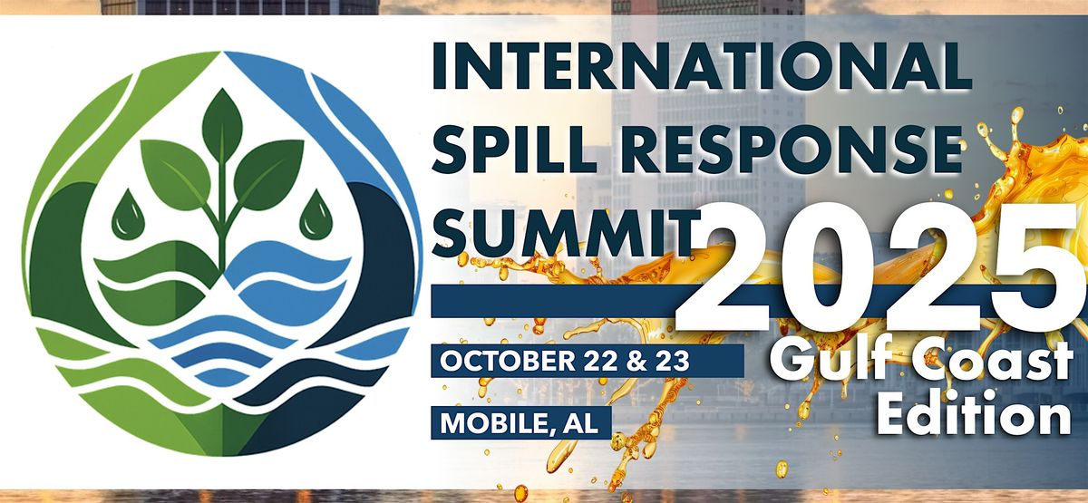 International Spill Response Summit - 2025 Gulf Coast Edition, 22 October | Event in Mobile | AllEvents