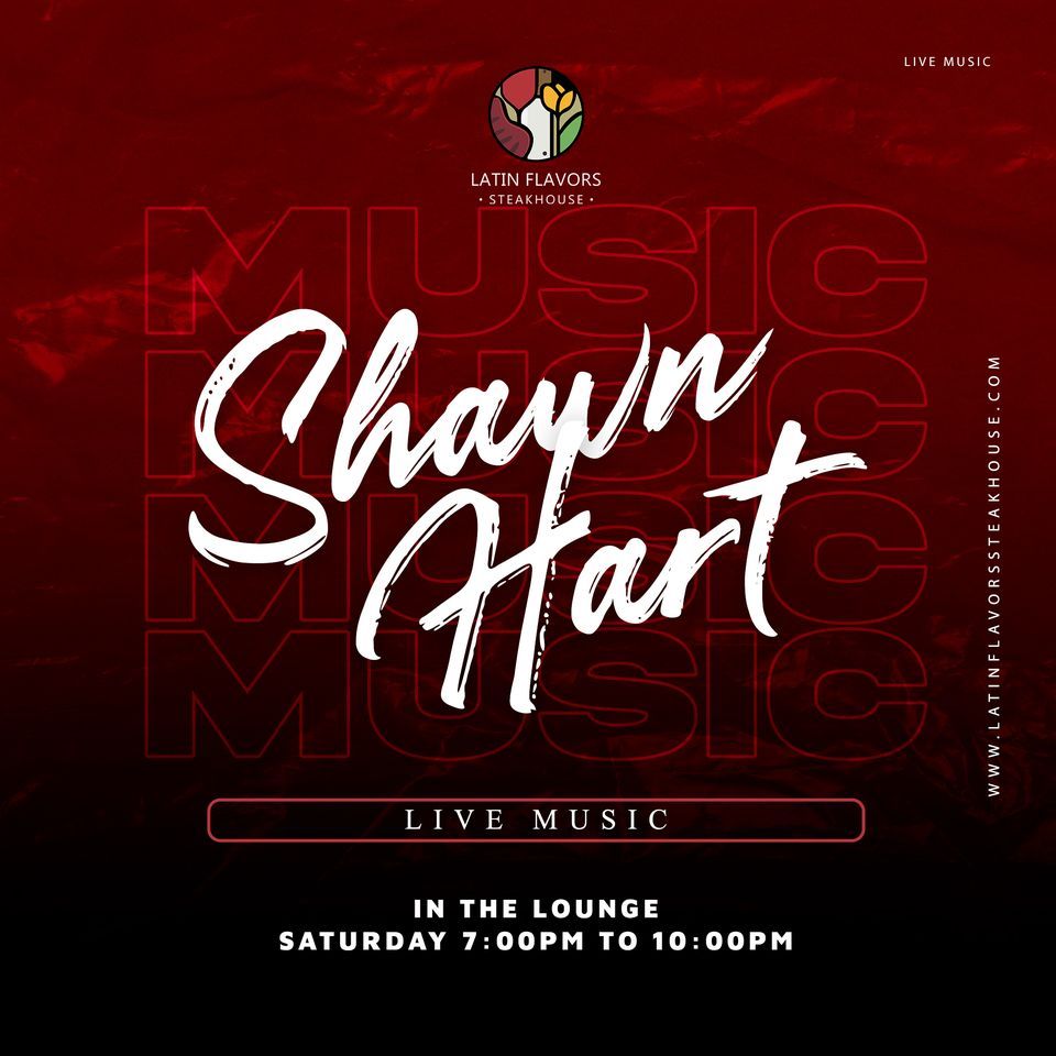 Shawn Hart Live Music on Saturday 7pm to 10pm, Latin Flavors Steakhouse