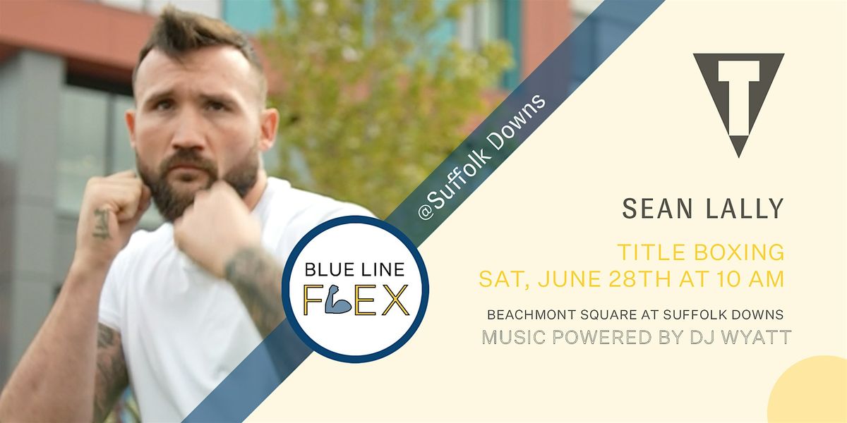 Blue Line Flex @ Suffolk Downs - Title Boxing by Sean Lally, 28 June | Event in Revere | AllEvents