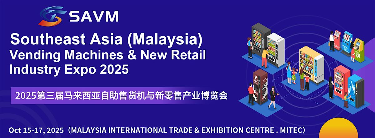 2025 Southeast Asia Vending Machine & New Retail Industry Expo, 15 October | Event in Kuala Lumpur | AllEvents