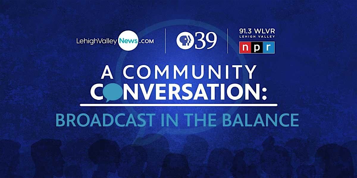 Community Conversation: Broadcast in the Balance, 26 June | Event in Bethlehem | AllEvents