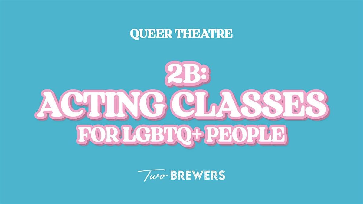 2B: Acting Classes for LGBTQIA+ People | Event in London | AllEvents