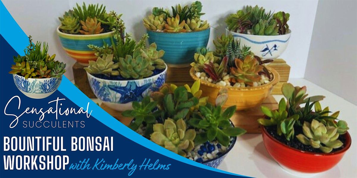 Sensational Succulents ~ Bountiful Bonsai workshop, 23 September | Event in Stuart | AllEvents