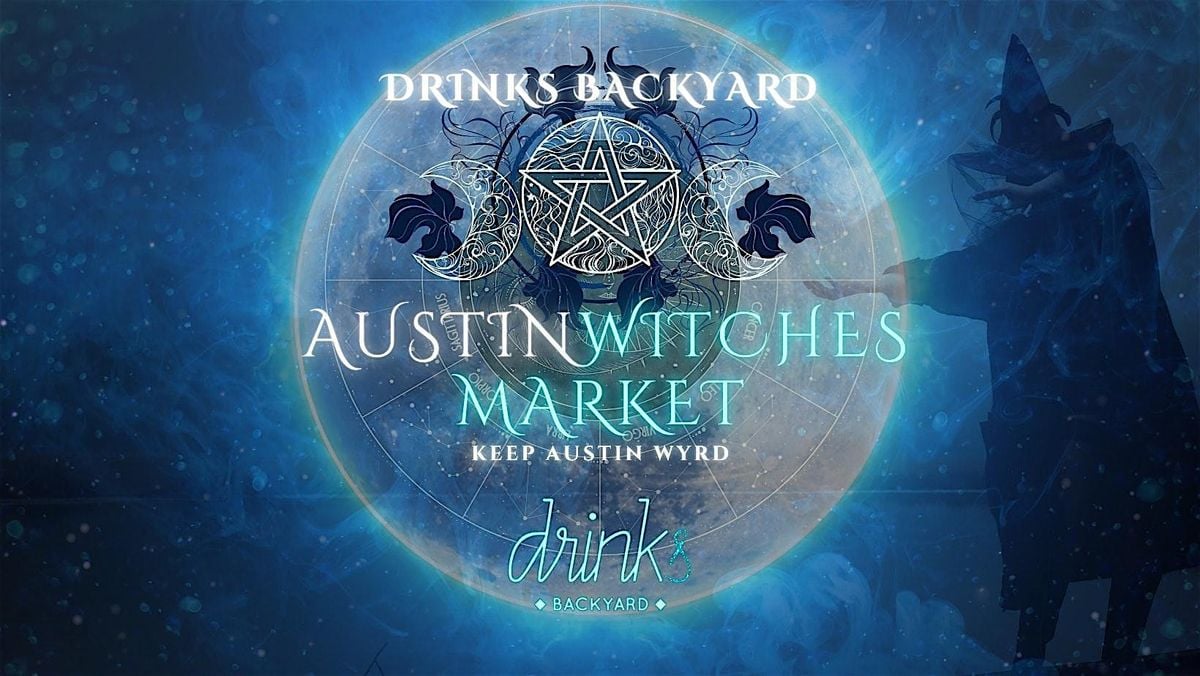 Austin Witches Market @ Drinks Backyard! ✨ Aug. 24, 24 August | Event in Austin | AllEvents