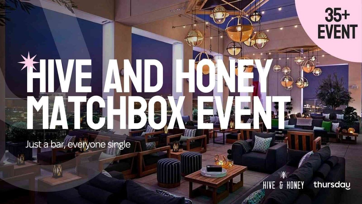 Thursday | Hive and Honey Rooftop Bar (Matchbox Event - 35+ Event) | Orange County, 19 September | AllEvents