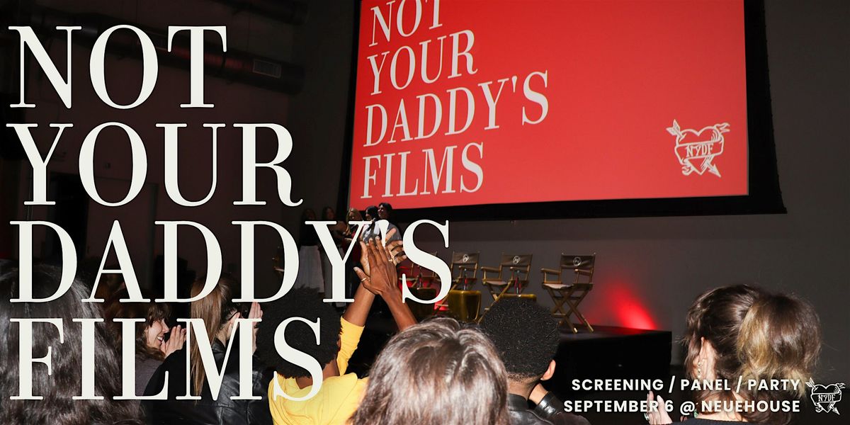 Not Your Daddy's Films: September Screening & Party!, 6 September | Event in Los Angeles | AllEvents