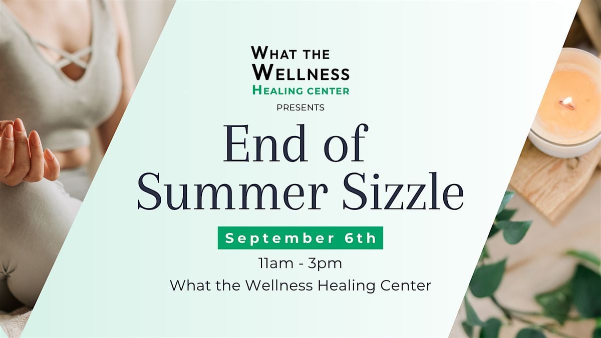 What the Wellness Healing Center: End of Summer Sizzle, 6 September | Event in Rochester | AllEvents