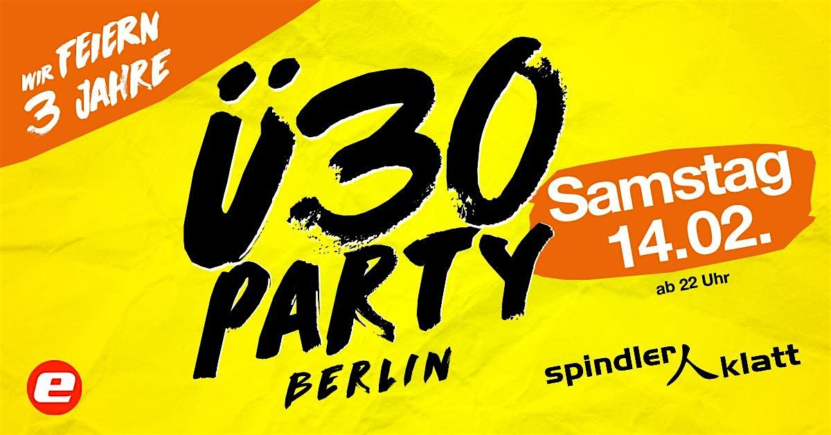 3 Jahre Geburtstag Ü30 Party Berlin/ Sa, 14.02./ Spindler / Klatt, 14 February | Event in Berlin | AllEvents