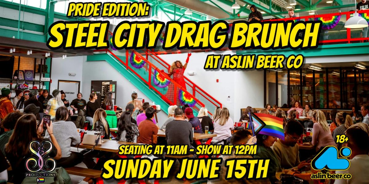 PRIDE STEEL CITY DRAG BRUNCH AT ASLIN BEER CO. - JUNE, 15 June | Event in Pittsburgh | AllEvents