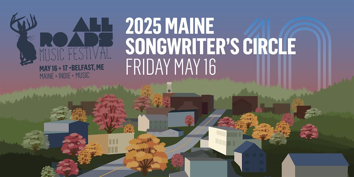 2025 Maine Songwriter's Circle at All Roads Music Fest - FRIDAY MAY 16, 16 May | Event in Belfast | AllEvents