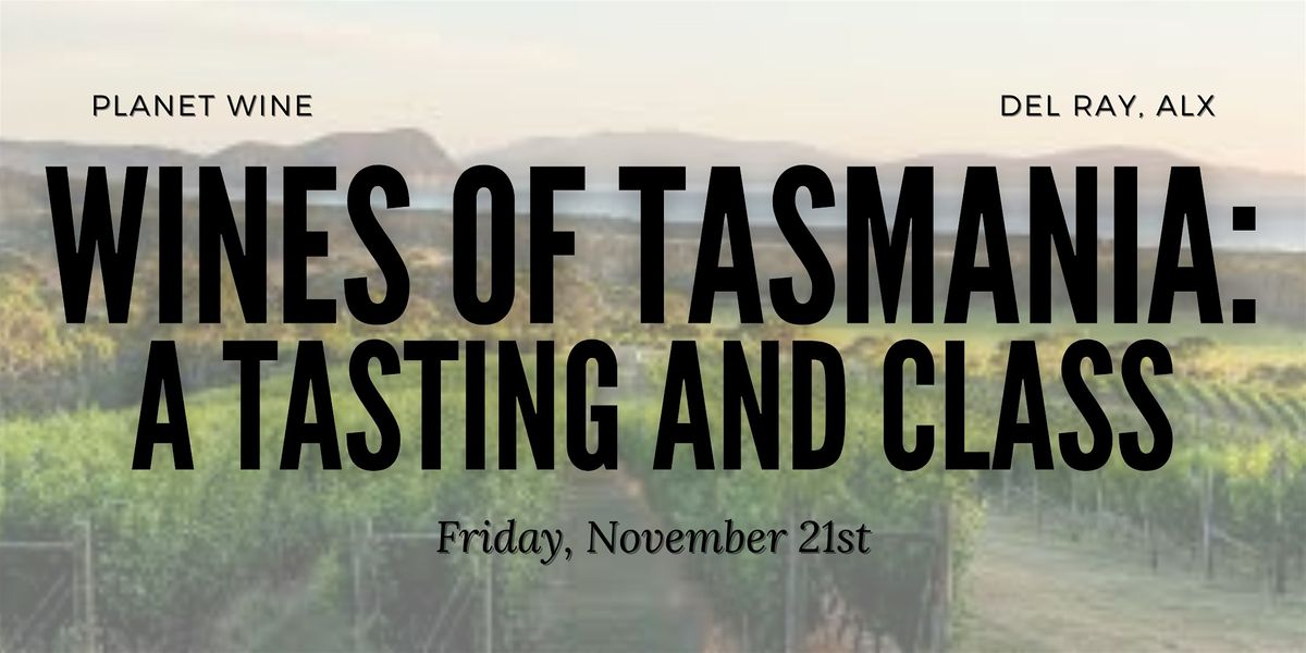 The Wines of Tasmania: A wine tasting and class, 21 November | Event in Alexandria | AllEvents
