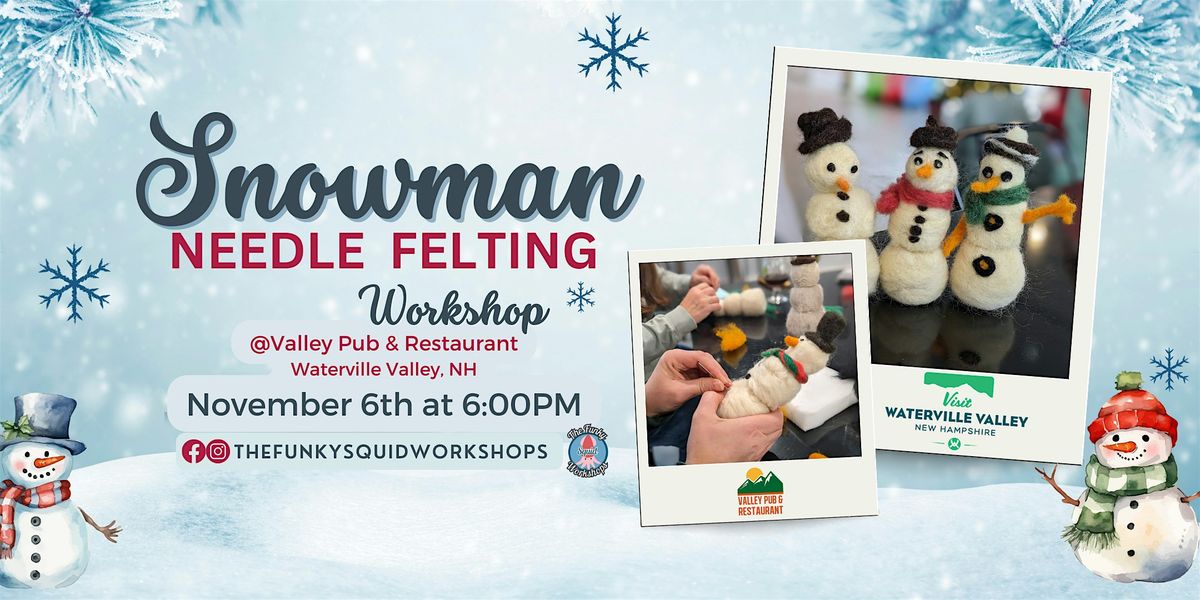 Snowman Needle Felting at Valley Pub & Restaurant - Waterville Valley, NH, 6 November | Event in Waterville Valley