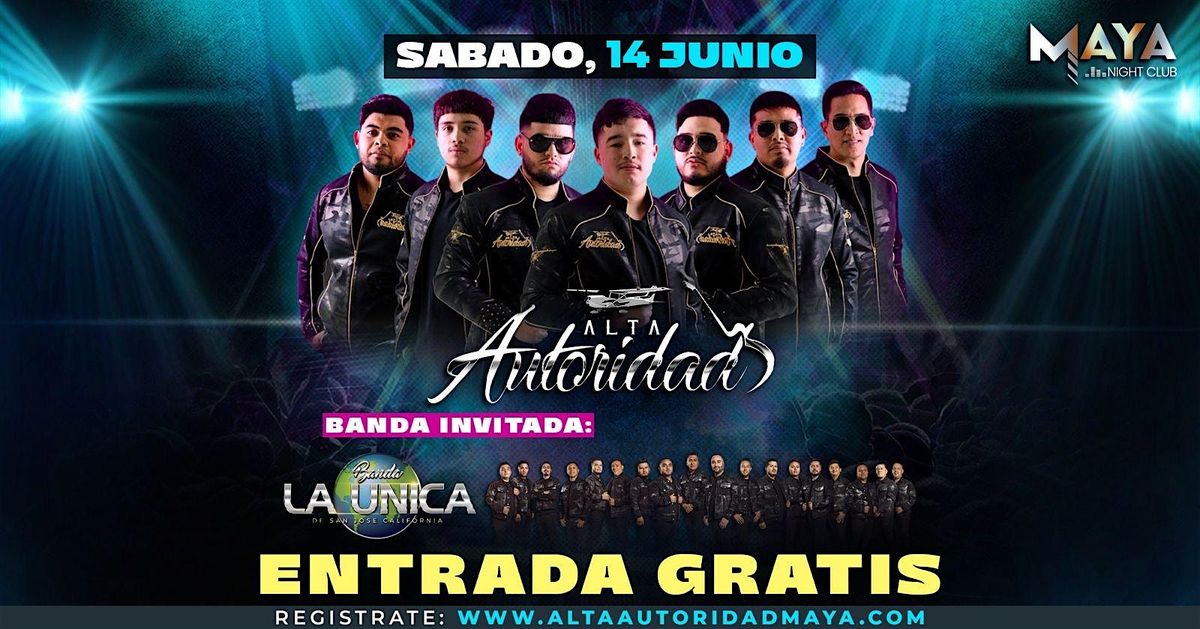 Banda Alta Autoridad y Banda La Unica • Entrada Gratis @ Maya Nightclub, 11 July | Event in Redwood City