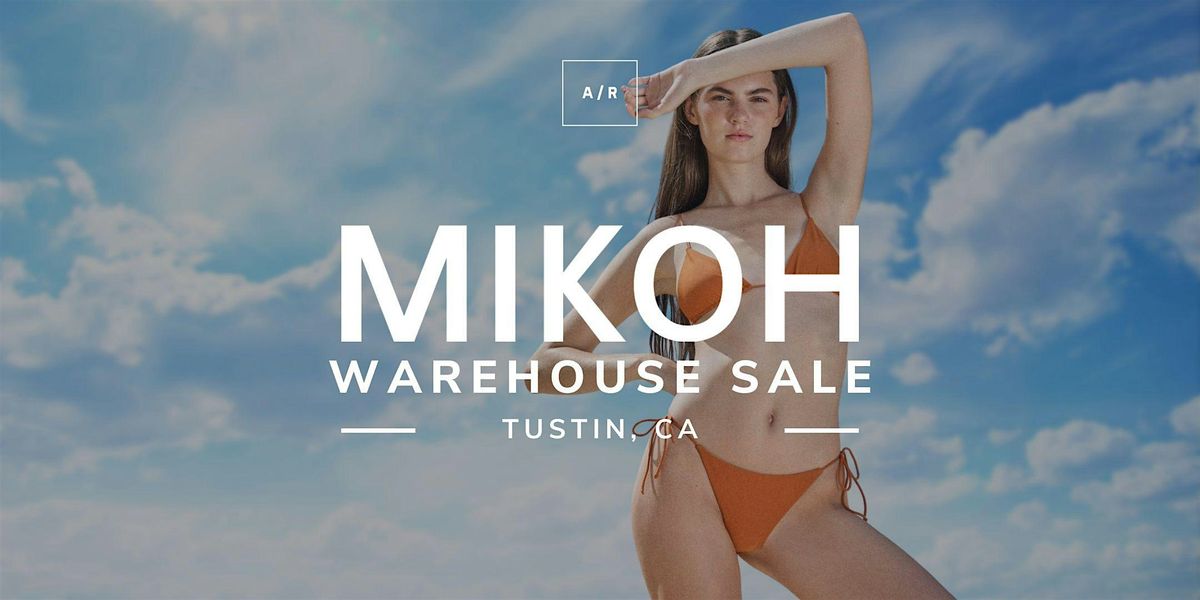 MIKOH Warehouse Sale - Tustin, CA, 29 May | Event in Tustin | AllEvents