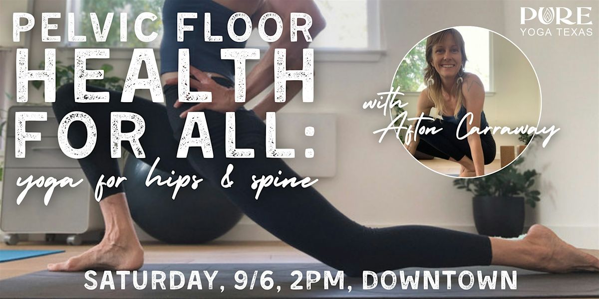 Pelvic Floor Health for All: Yoga for Hips & Spine with Afton Carraway, 6 September | Event in Austin