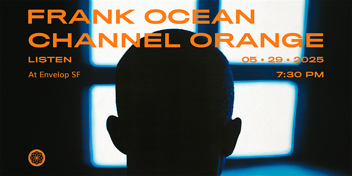 Frank Ocean - Channel ORANGE : LISTEN | Envelop SF (7:30pm), 29 May | Event in San Francisco | AllEvents