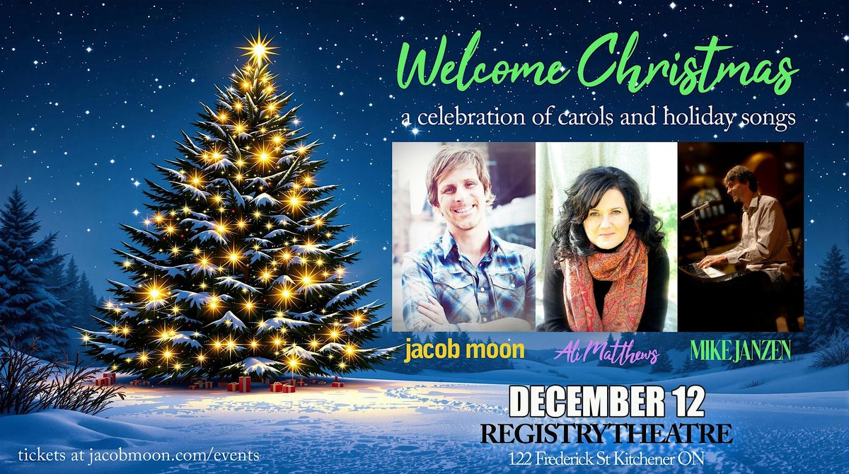 Welcome Christmas with Jacob Moon, Ali Matthews and Mike Janzen, 12 December | Event in Kitchener | AllEvents