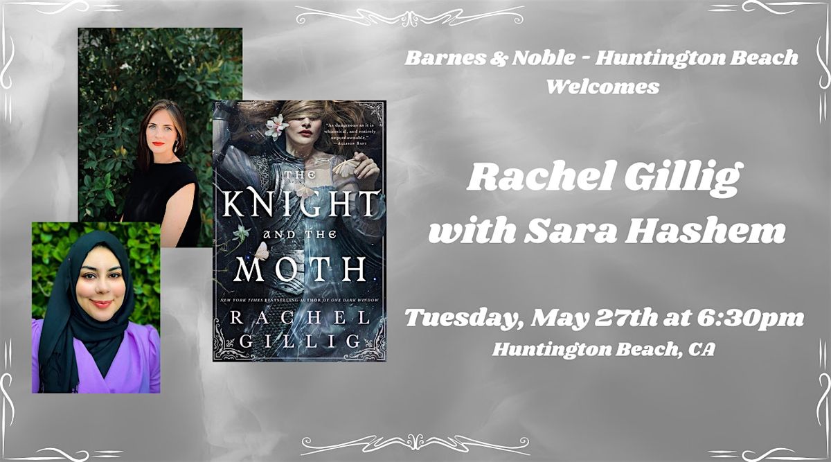 Rachel Gillig celebrates THE KNIGHT AND THE MOTH at B&N - Huntington Beach, 27 May | Event in Huntington Beach