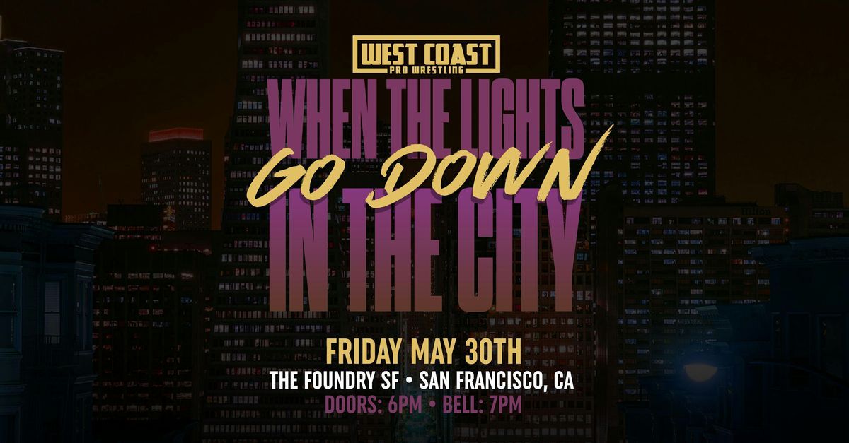 West Coast Pro Wrestling - When The Lights Go Down In The City, 30 May | Event in San Francisco | AllEvents