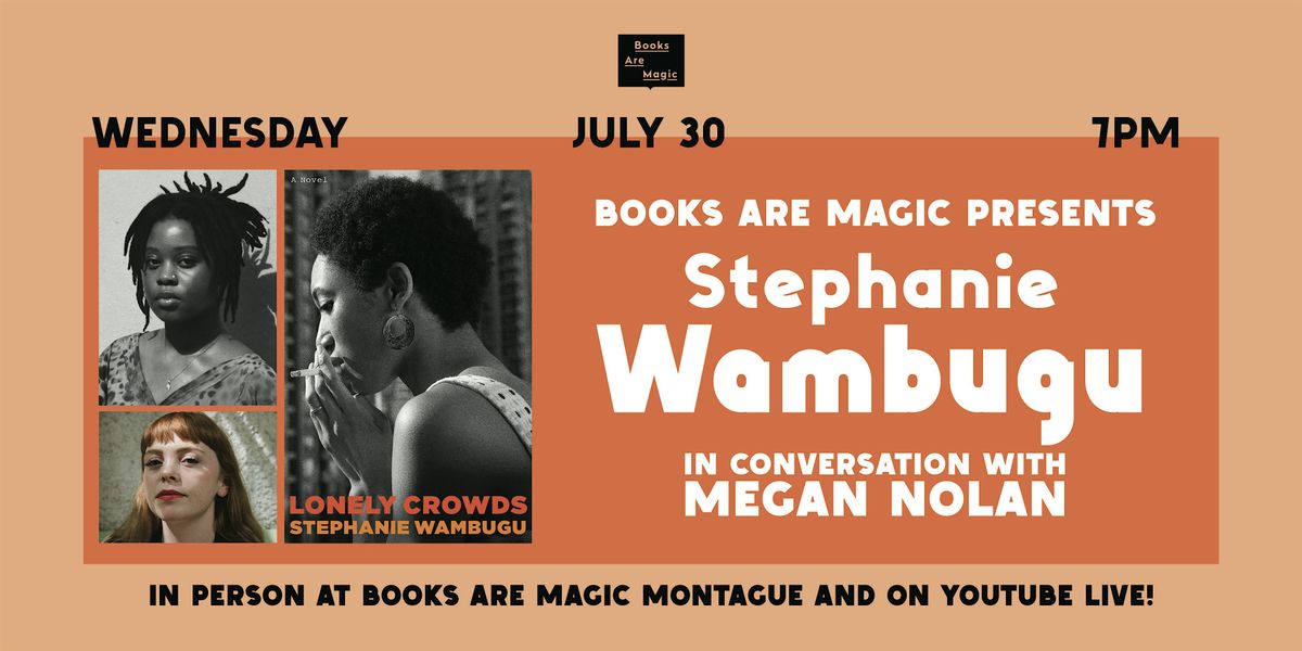 In-Store: Stephanie Wambugu: Lonely Crowds w/ Megan Nolan, 30 July | Event in Brooklyn | AllEvents