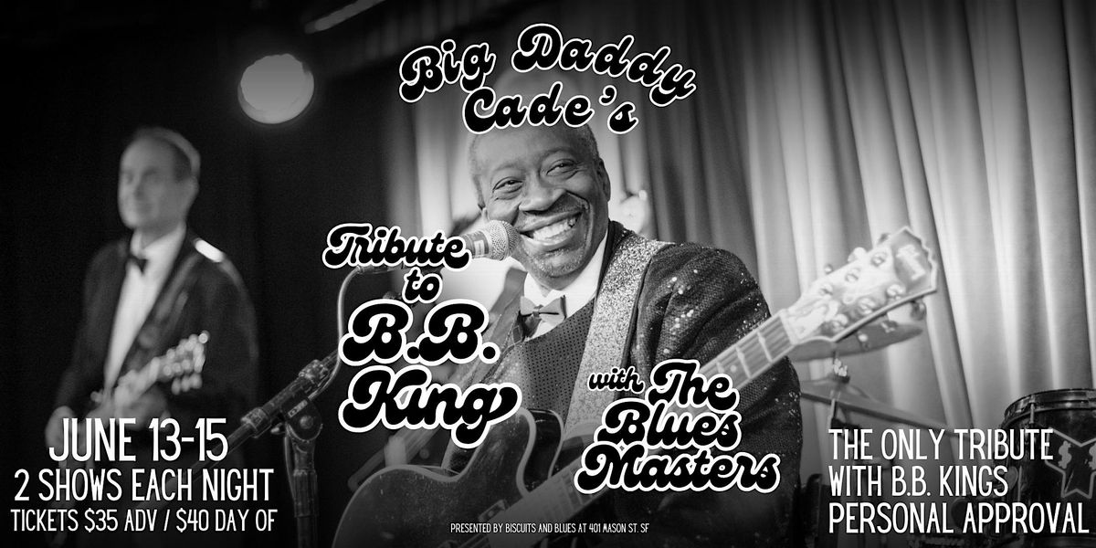 Big Daddy Cade's Tribute to B.B. King LIVE in SF - Night 1, 13 June | Event in San Francisco | AllEvents
