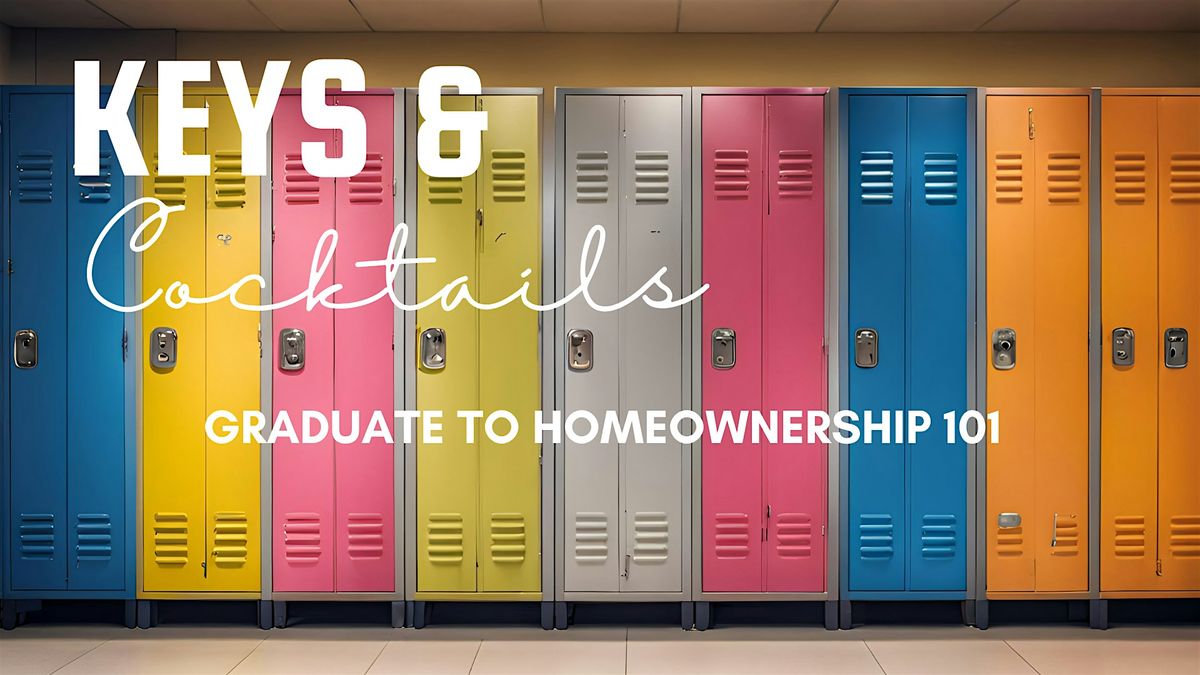 Keys & Cocktails: Graduate to Homeownership 101, 14 August | Event in Glendale | AllEvents