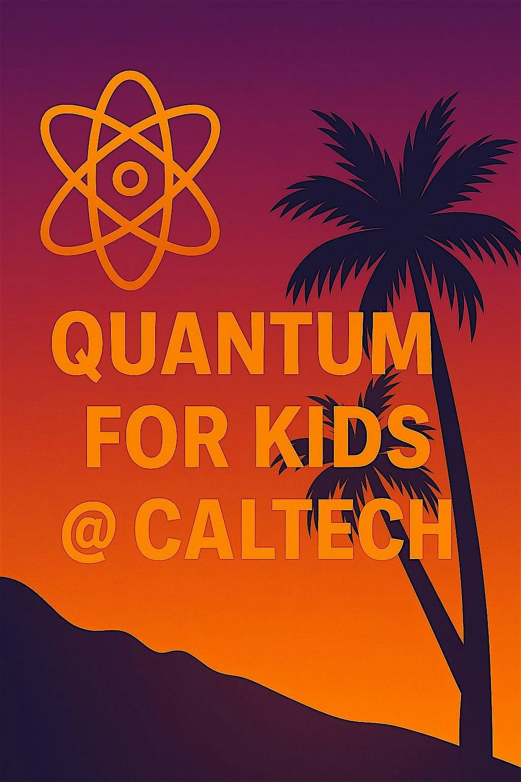 Quantum for Kids @ Caltech, 12 July | Event in Pasadena | AllEvents