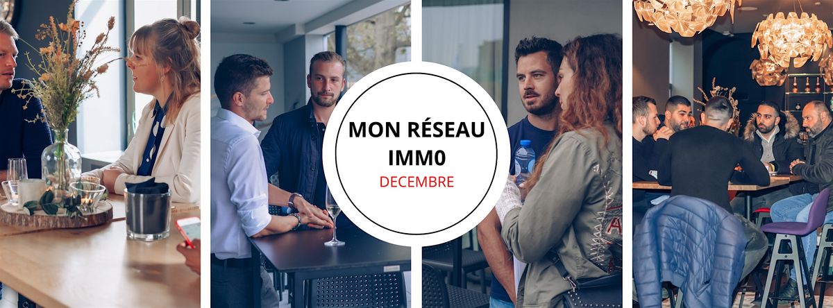 Networking "Mon réseau immo" DECEMBRE + invité Alessandro Carlisi (Crelan), 4 December | AllEvents