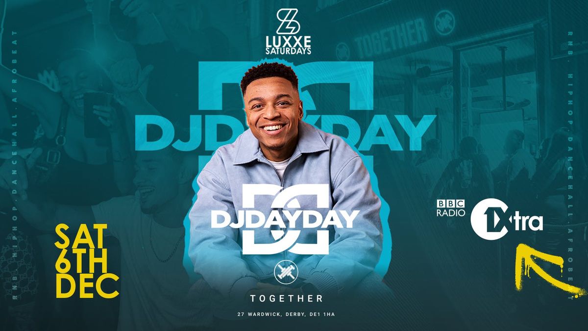 LUXXE SATURDAYS PRESENT: DJ DAYDAY 06.12.25, 6 December | Event in Derby | AllEvents