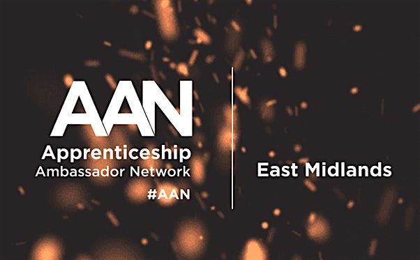 East Midlands Apprentice Ambassador Network  - Summer Conference, 25 June | Event in Castle Donington | AllEvents