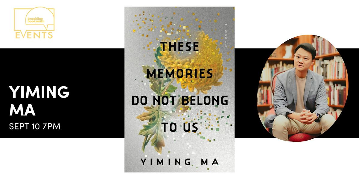 Yiming Ma: These Memories Do Not Belong to Us, 10 September | Event in Brookline | AllEvents