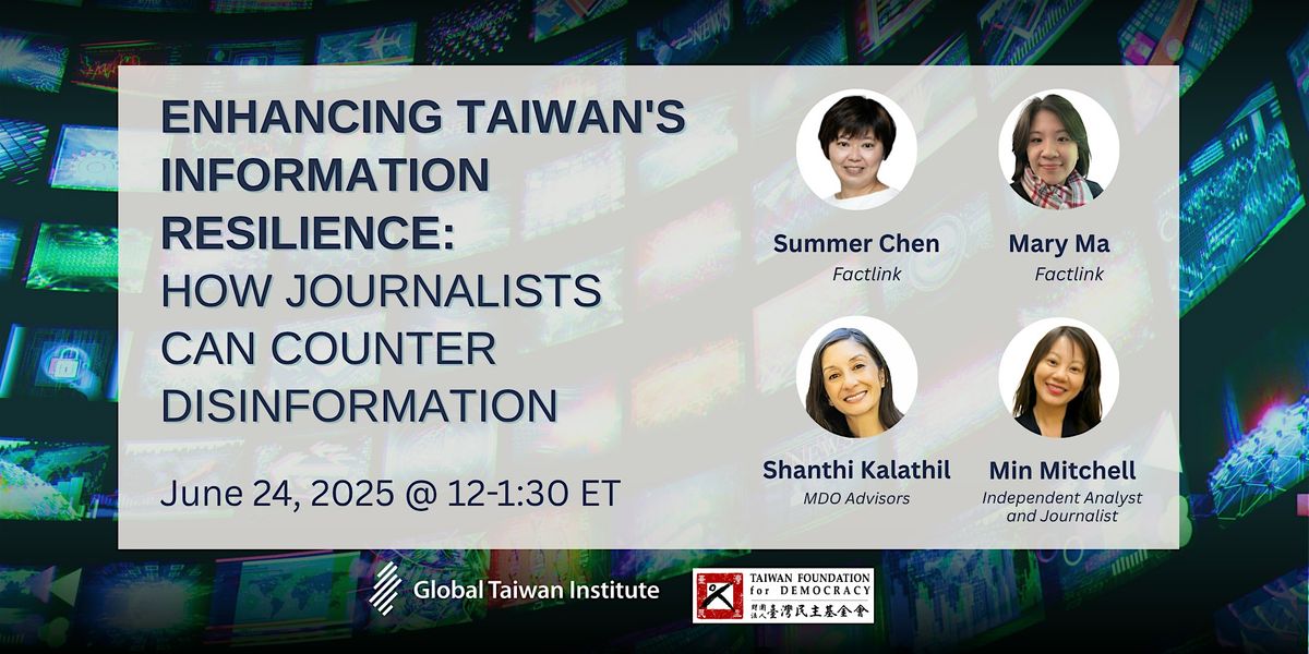 Taiwan's Information Resilience: How Journalists can Counter Disinformation, 24 June | Event in Washington