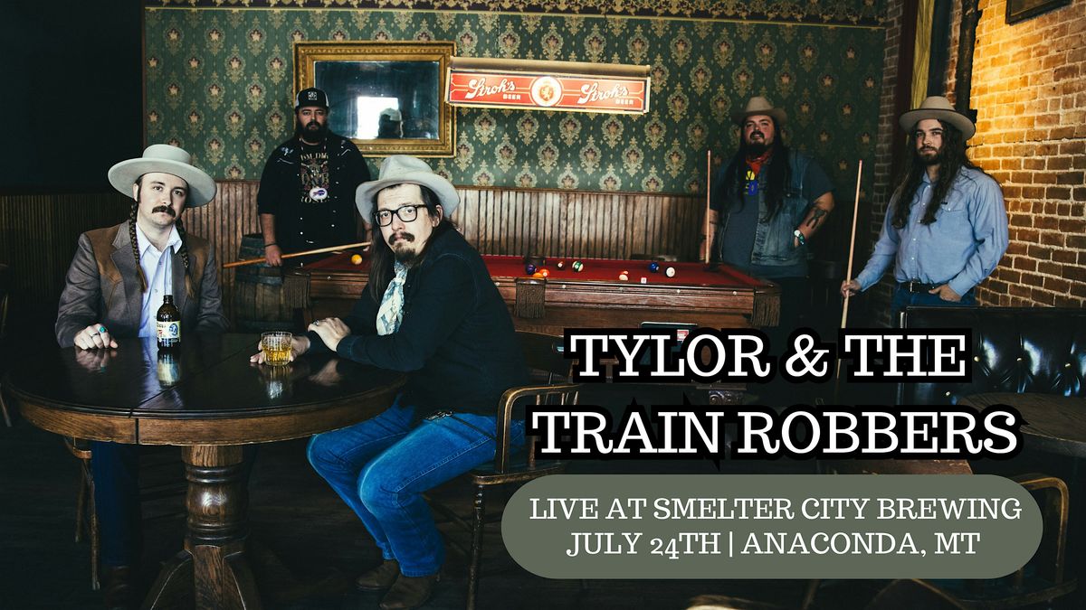 Tylor & The Train Robbers | Smelter City Brewing Summer Series '25, 24 July | Event in Anaconda | AllEvents