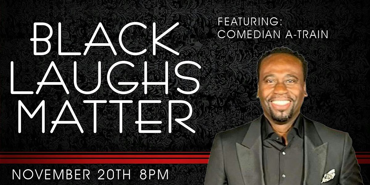 Black Laughs Matter featuring Comedian A-Train at The Attic Comedy Club, 20 November | Event in Columbus | AllEvents