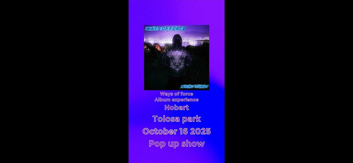 Ways of force ablum experience pop up show hobart, 16 October | Event in Glenorchy | AllEvents