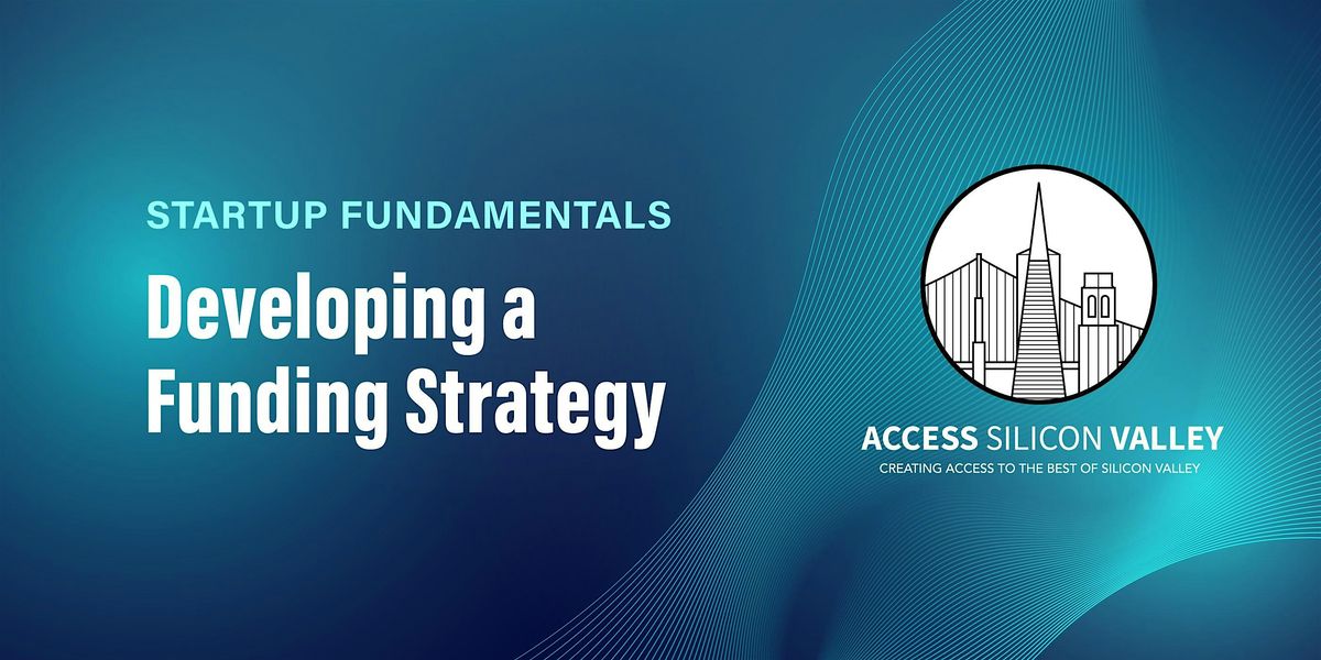 Startup Fundamentals 2:  Developing a Funding Strategy, 12 June | Event in Palo Alto | AllEvents