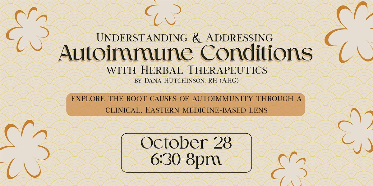 Understanding & Addressing Autoimmune Conditions with Herbal Therapeutics, 28 October | Event in Denver