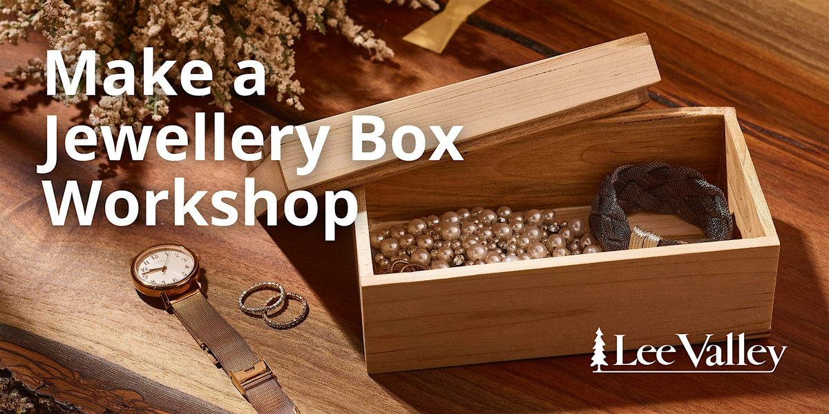 Lee Valley Tools London Store - Make a Jewellery Box, 24 January | Event in London | AllEvents
