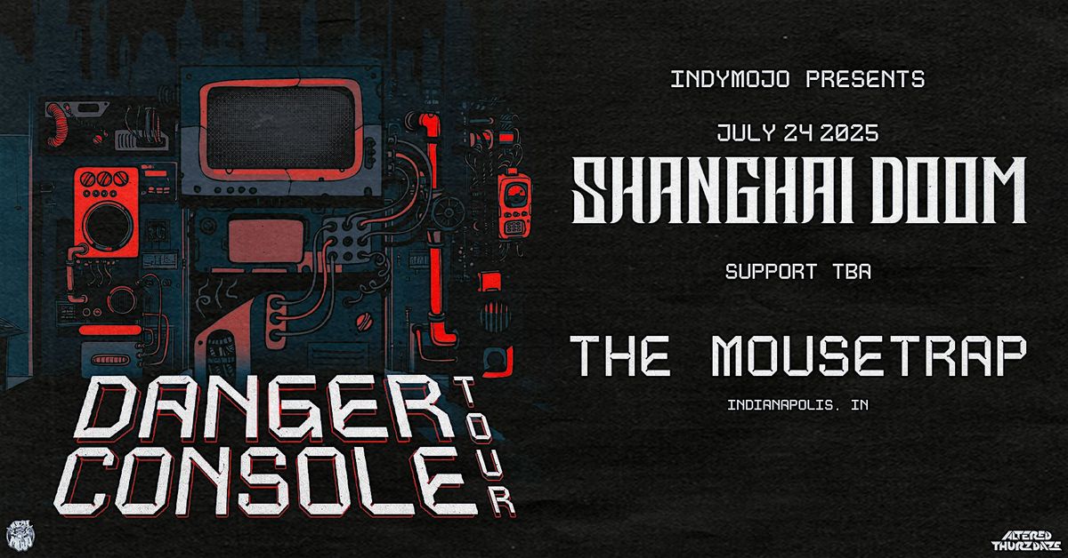Altered Thurzdaze: Danger Console Tour w/ Shanghai Doom, 24 July | Event in Indianapolis | AllEvents