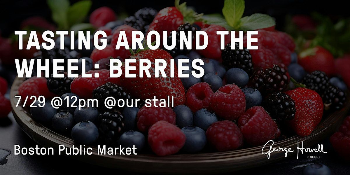 Tasting Around the Wheel: Berries, 29 July | Event in Boston | AllEvents
