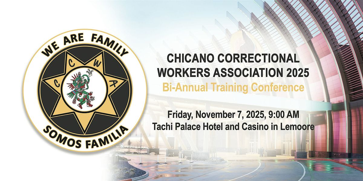 Chicano Correctional Workers Association2025 Bi-Annual Training Conference, 7 November | Event in Lemoore