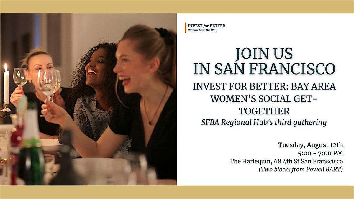 Invest for Better: Bay Area Women's Social Get-Together, 12 August | Event in San Francisco | AllEvents