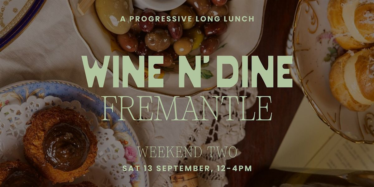 Wine N' Dine | Fremantle (Weekend Two), 13 September | Event in Fremantle | AllEvents