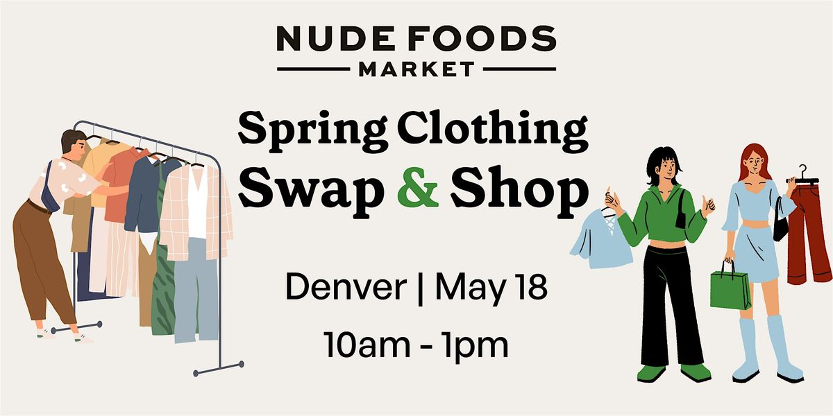 Nude Foods Denver Spring Clothing Swap & Shop, 18 May | Event in Boulder | AllEvents