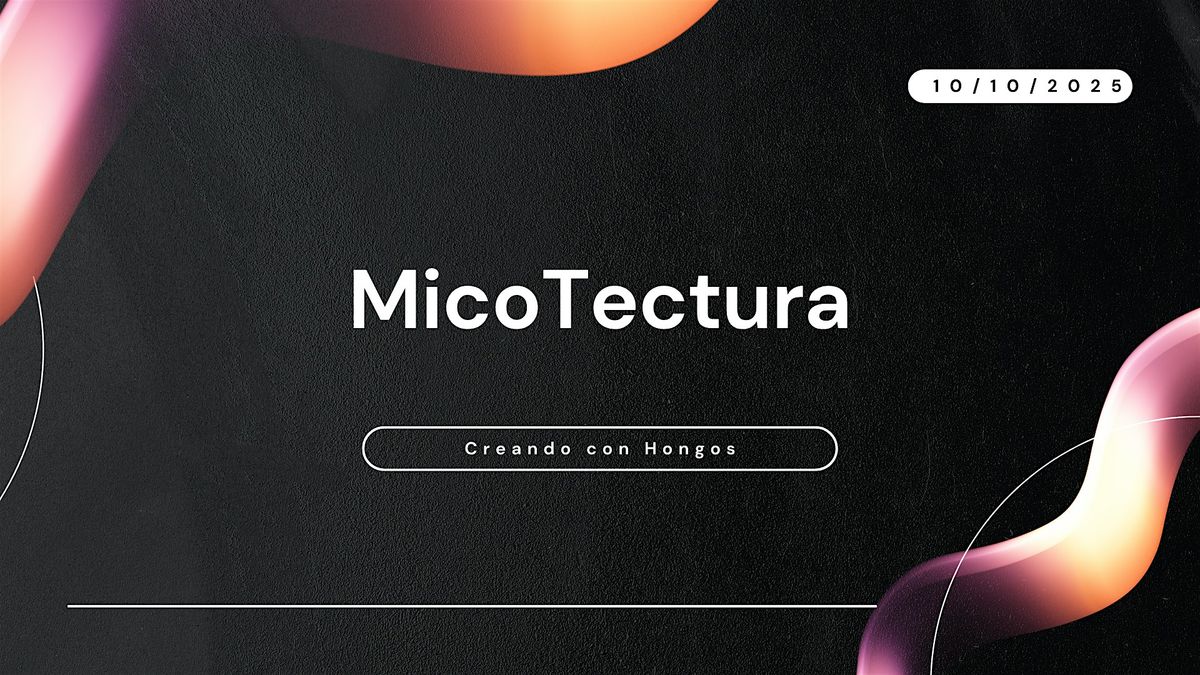 MicoTectura - Objetos de Micelio, 10 October | Event in Zaragoza | AllEvents