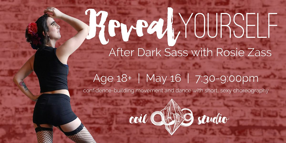 Reveal Yourself: After Dark Sass with Rosie Zass, 16 May | Event in Spokane | AllEvents