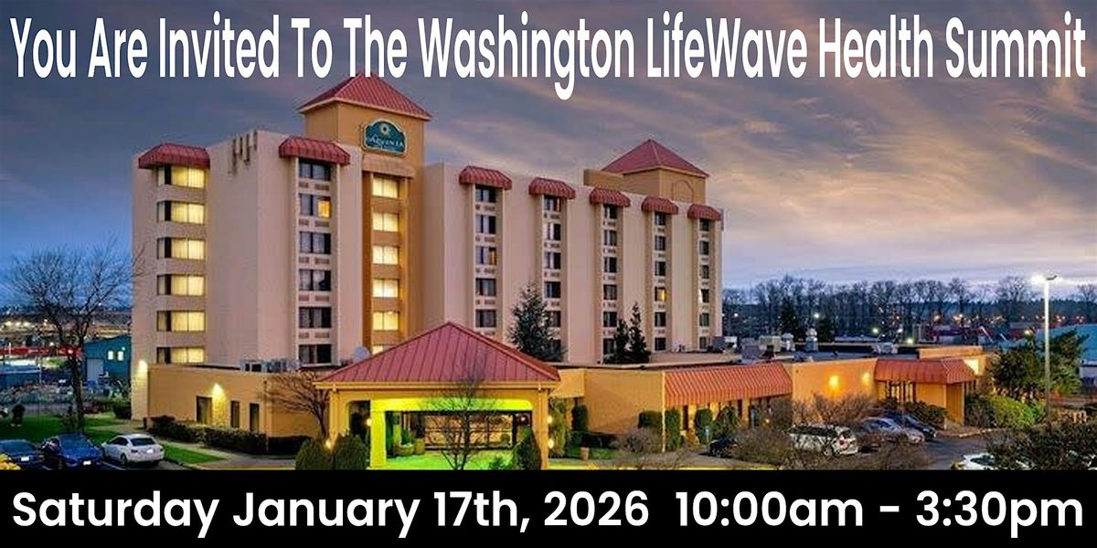 You Are Invited To The Washington LifeWave Health Summit!, 17 January | Event in Tacoma | AllEvents